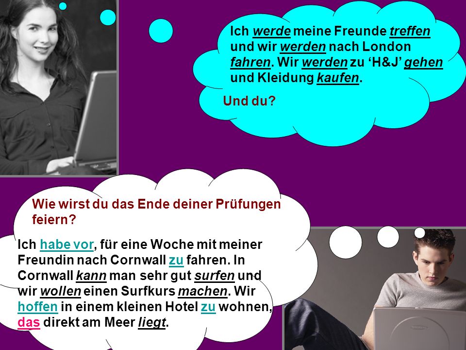 Ich werde meine Freunde treffen und wir werden nach London fahren
