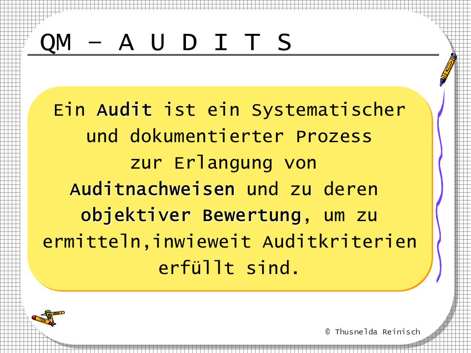 QM – A U D I T S Ein Audit ist ein Systematischer