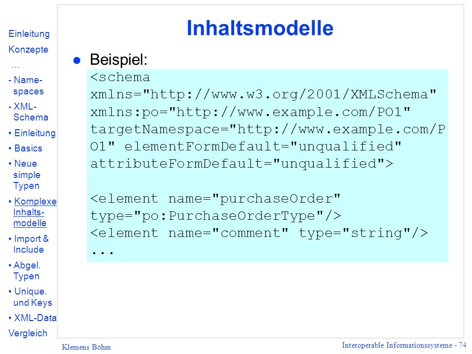 Inhaltsmodelle Einleitung. Konzepte. … - Name- spaces. XML- Schema. Basics. Neue simple Typen.