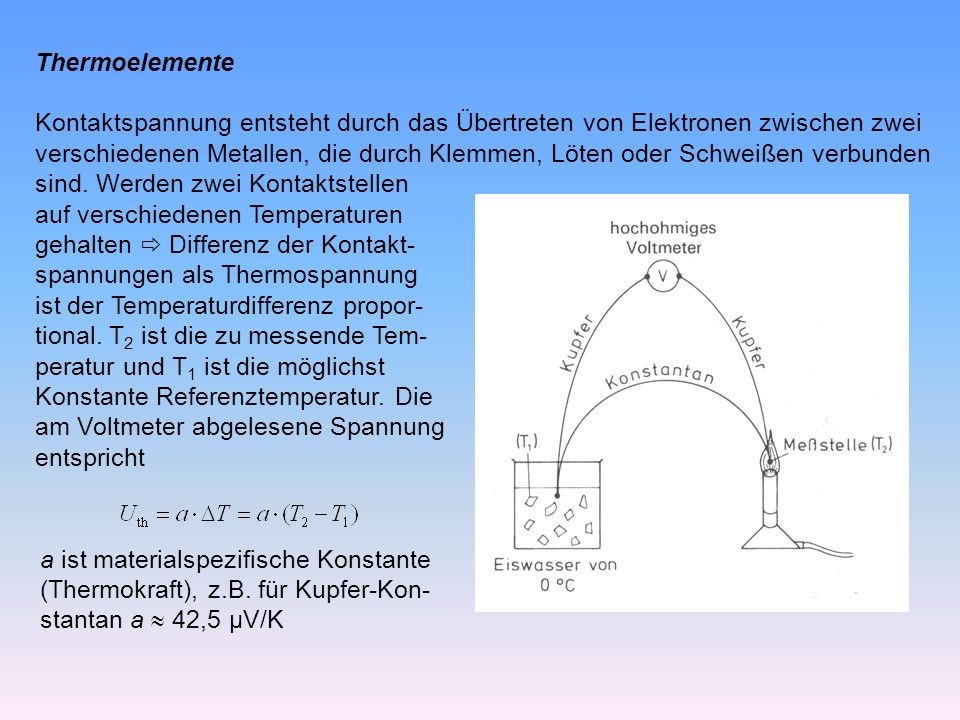 Thermoelemente Kontaktspannung entsteht durch das Übertreten von Elektronen zwischen zwei.