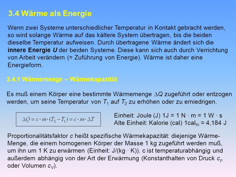 3.4 Wärme als Energie Wenn zwei Systeme unterschiedlicher Temperatur in Kontakt gebracht werden,