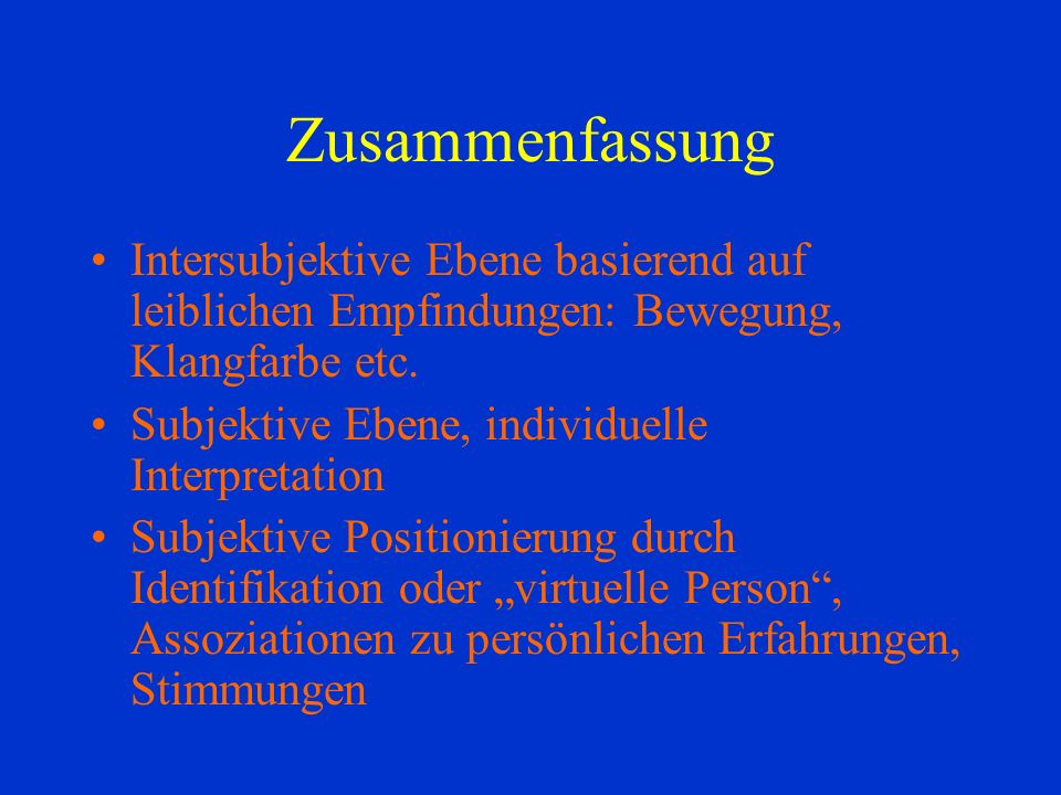 Zusammenfassung Intersubjektive Ebene basierend auf leiblichen Empfindungen: Bewegung, Klangfarbe etc.