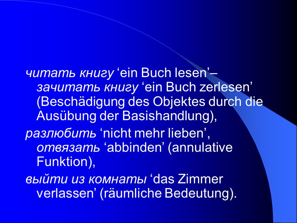 читать книгу ‘ein Buch lesen’– зачитать книгу ‘ein Buch zerlesen’ (Beschädigung des Objektes durch die Ausübung der Basishandlung),