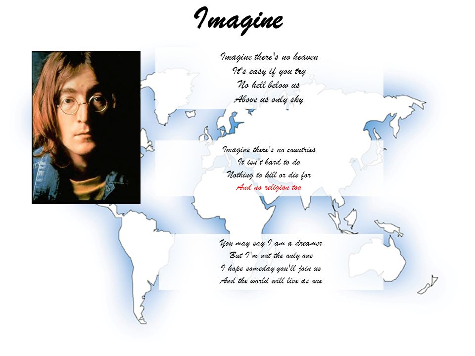 Imagine Imagine there s no heaven It s easy if you try No hell below us Above us only sky.