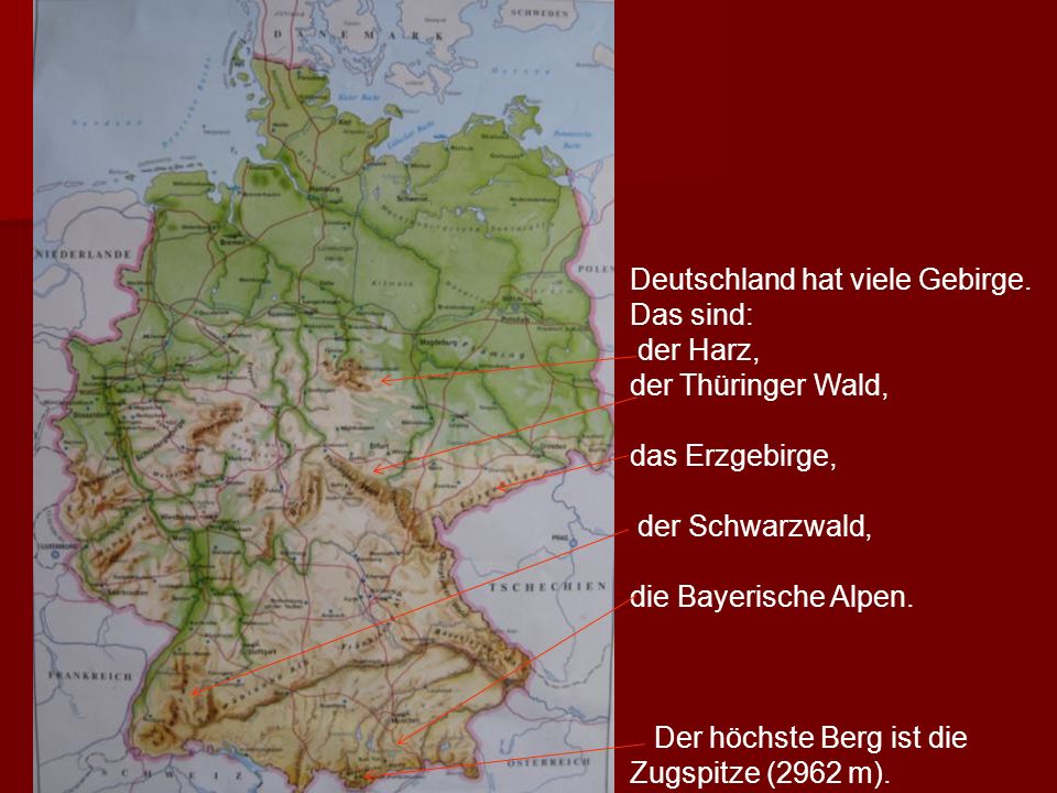 Deutschland hat viele Gebirge. Das sind: