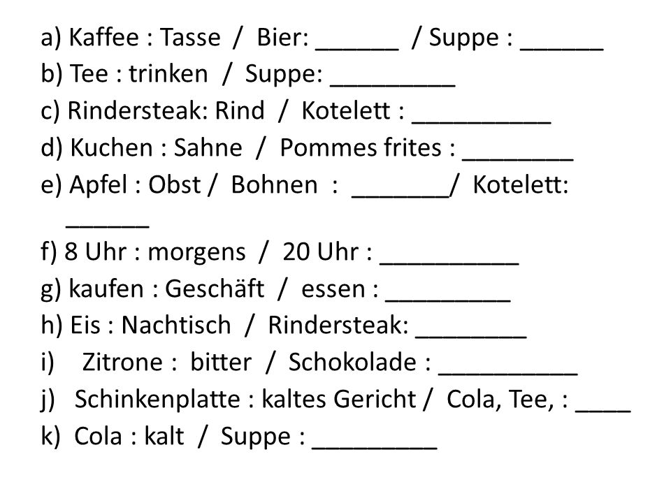 a) Kaffee : Tasse / Bier: ______ / Suppe : ______