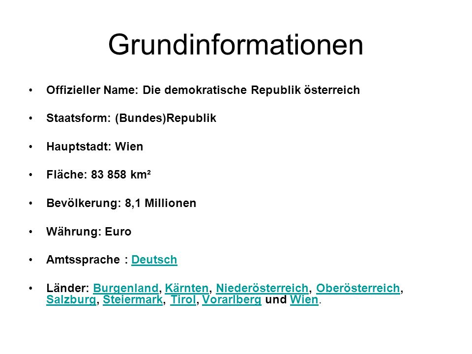 Grundinformationen Offizieller Name: Die demokratische Republik österreich. Staatsform: (Bundes)Republik.
