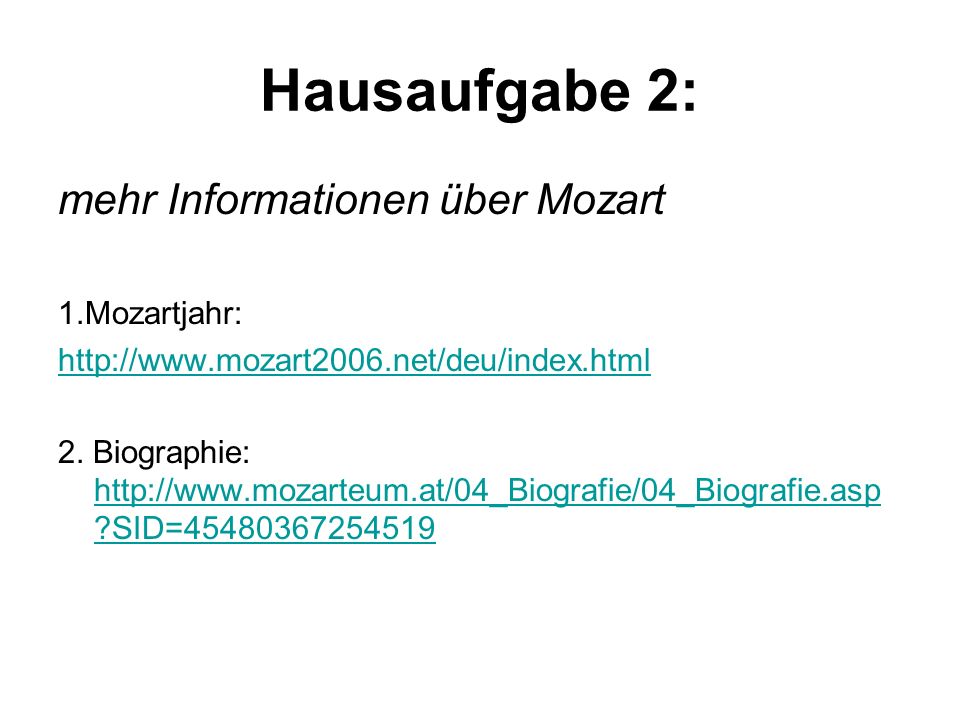 Hausaufgabe 2: mehr Informationen über Mozart 1.Mozartjahr: