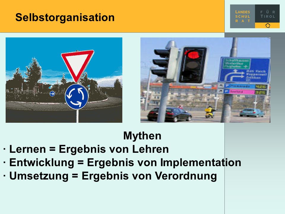 Selbstorganisation Mythen. · Lernen = Ergebnis von Lehren. · Entwicklung = Ergebnis von Implementation.
