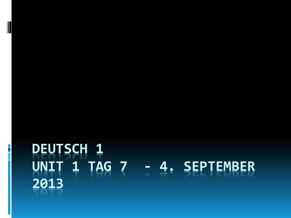 Deutsch 1 Unit 1 Tag September 2013