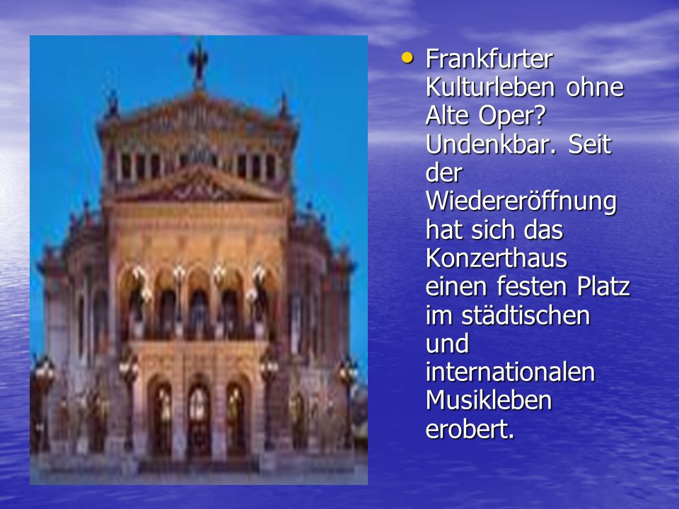 Frankfurter Kulturleben ohne Alte Oper. Undenkbar