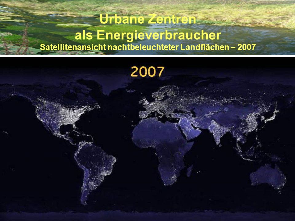 Urbane Zentren als Energieverbraucher Satellitenansicht nachtbeleuchteter Landflächen – 2007