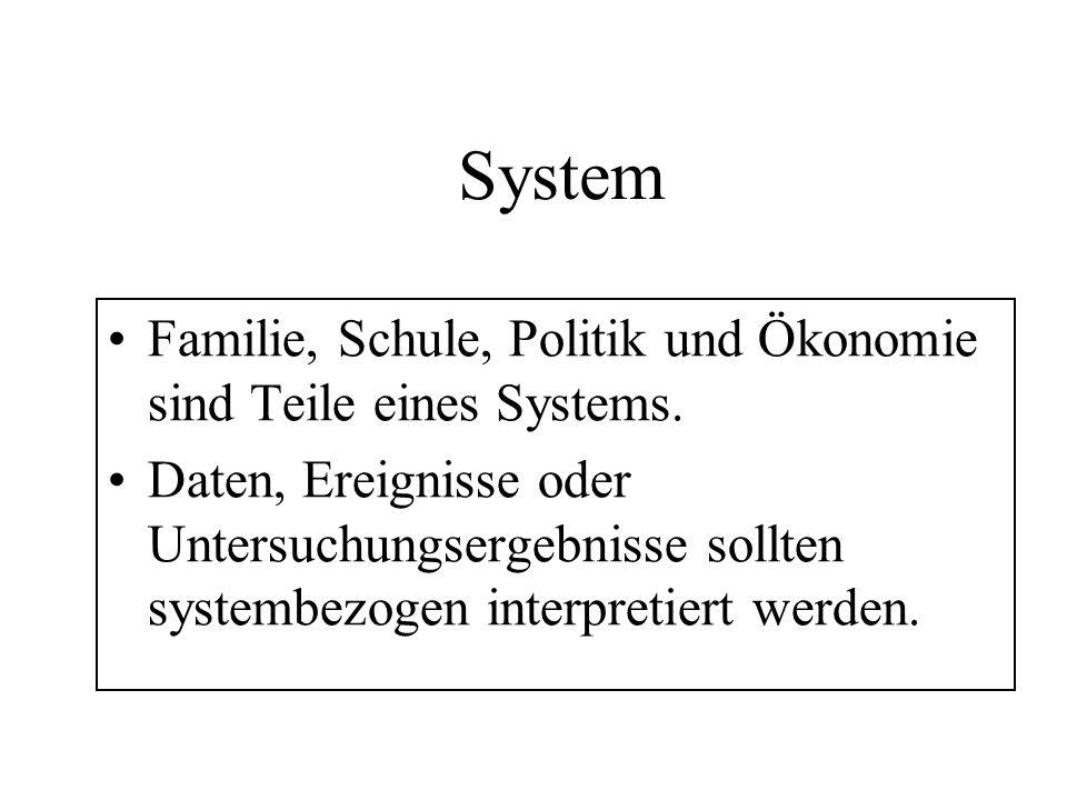 System Familie, Schule, Politik und Ökonomie sind Teile eines Systems.