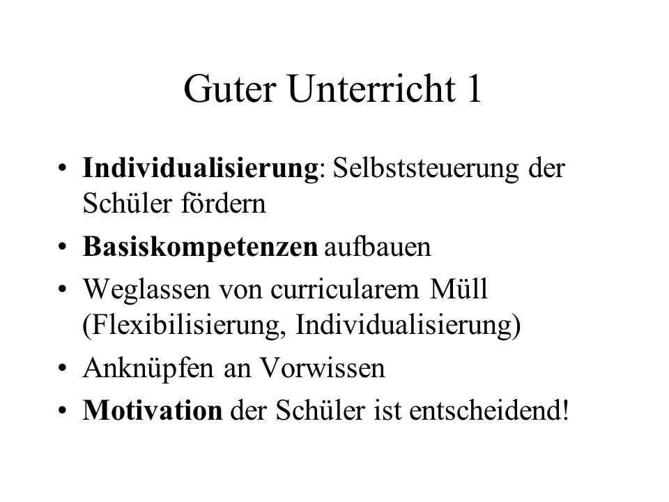 Guter Unterricht 1 Individualisierung: Selbststeuerung der Schüler fördern. Basiskompetenzen aufbauen.