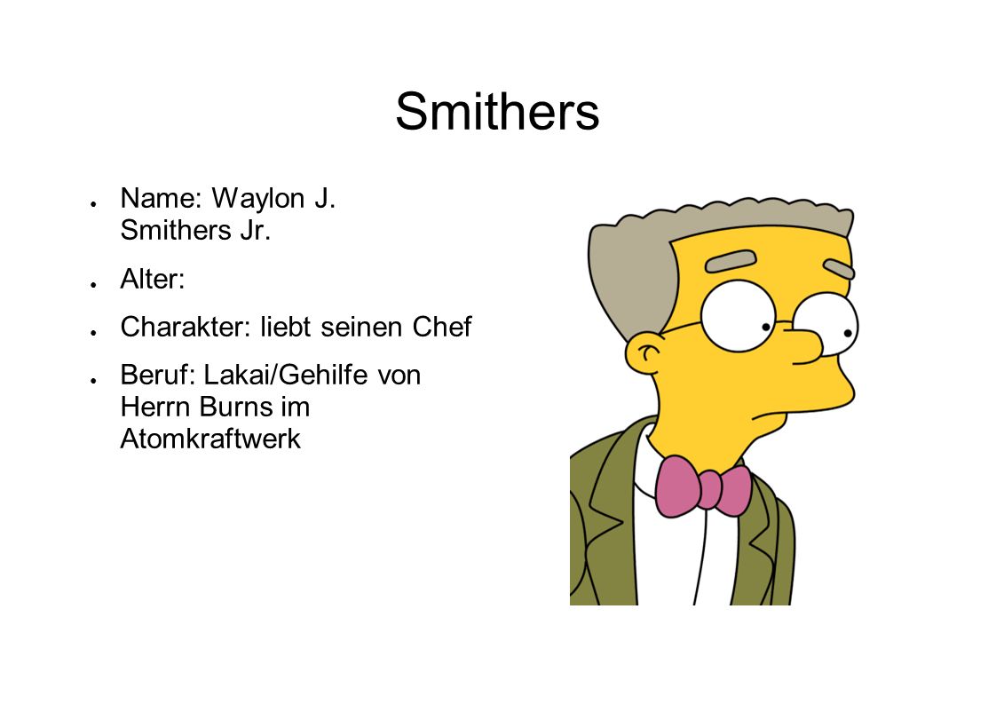 Smithers Name: Waylon J. Smithers Jr. Alter: