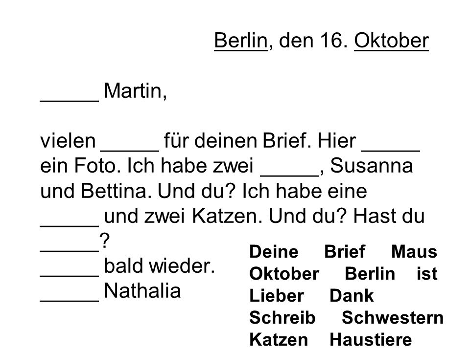 Berlin, den 16. Oktober _____ Martin, vielen _____ für deinen Brief