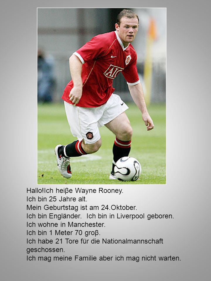 Hallo!Ich heiβe Wayne Rooney.