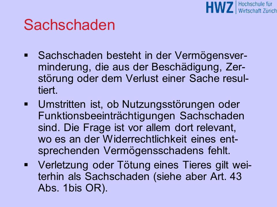 Sachschaden Sachschaden besteht in der Vermögensver- minderung, die aus der Beschädigung, Zer- störung oder dem Verlust einer Sache resul- tiert.