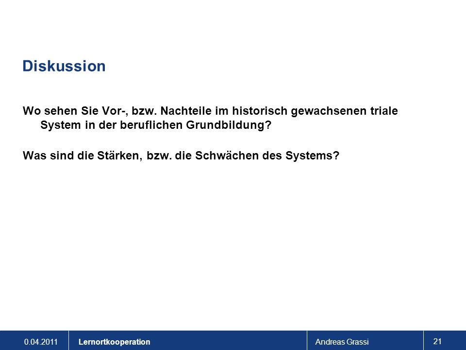 Diskussion Wo sehen Sie Vor-, bzw. Nachteile im historisch gewachsenen triale System in der beruflichen Grundbildung