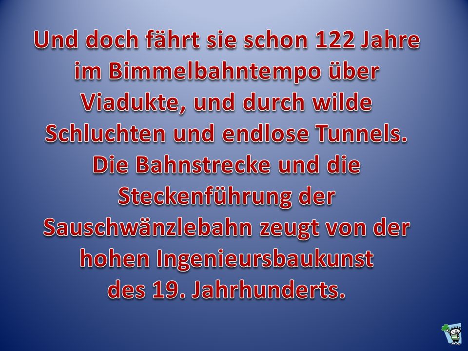 Und doch fährt sie schon 122 Jahre im Bimmelbahntempo über