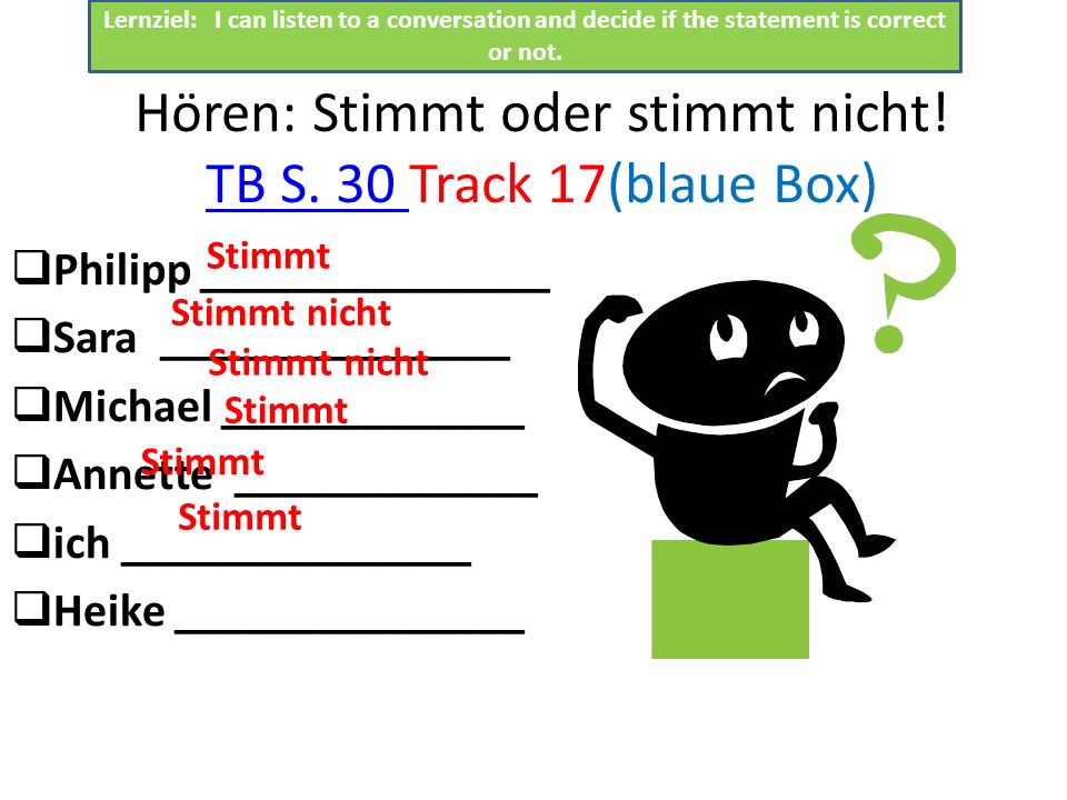 Hören: Stimmt oder stimmt nicht! TB S. 30 Track 17(blaue Box)