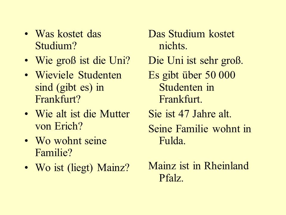 Was kostet das Studium Wie groß ist die Uni Wieviele Studenten sind (gibt es) in Frankfurt Wie alt ist die Mutter von Erich
