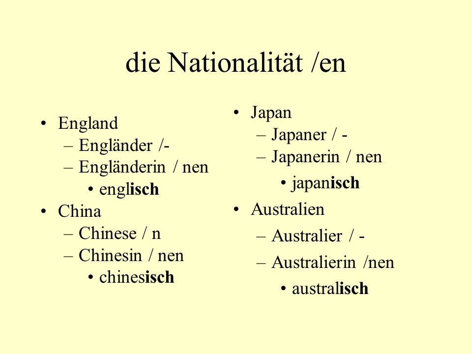 die Nationalität /en Japan England Japaner / - Engländer /-