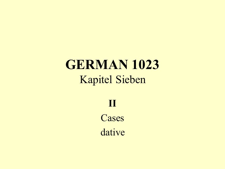 GERMAN 1023 Kapitel Sieben II Cases dative