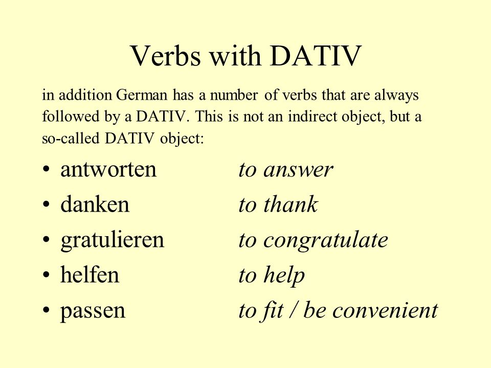 Verbs with DATIV antworten to answer danken to thank
