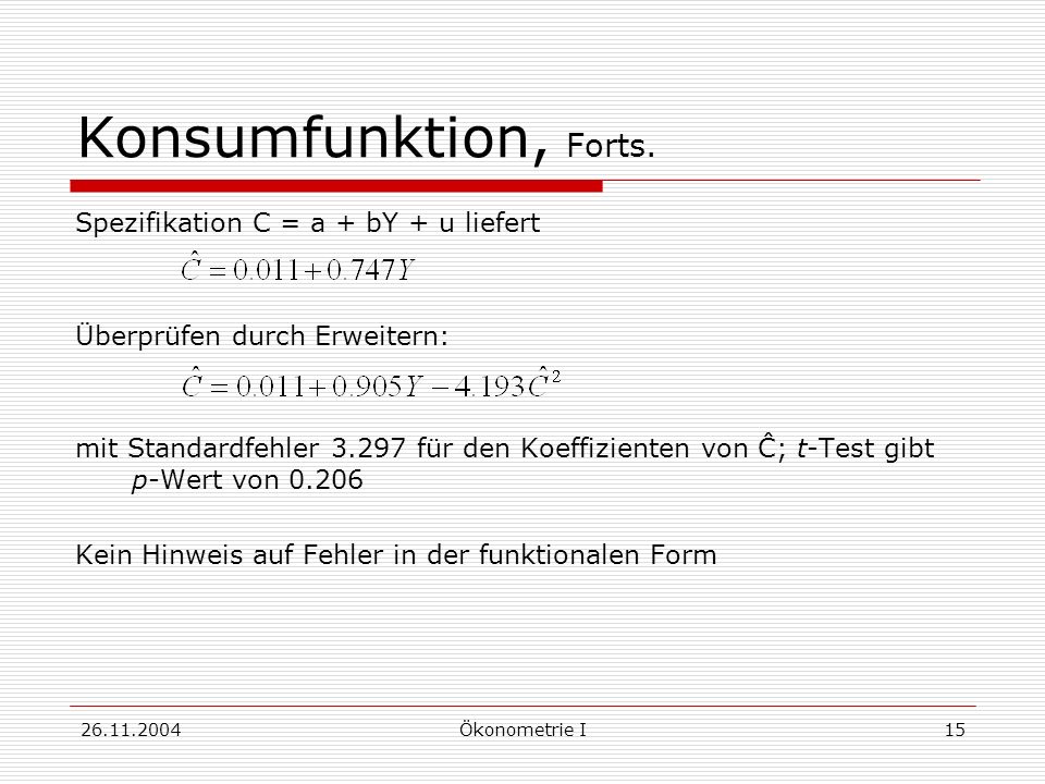 Konsumfunktion, Forts. Spezifikation C = a + bY + u liefert