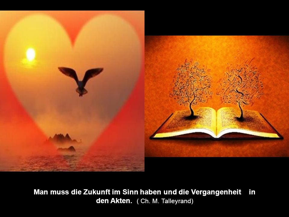 Man muss die Zukunft im Sinn haben und die Vergangenheit in den Akten