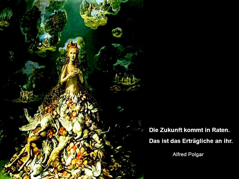 Die Zukunft kommt in Raten. Das ist das Erträgliche an ihr.