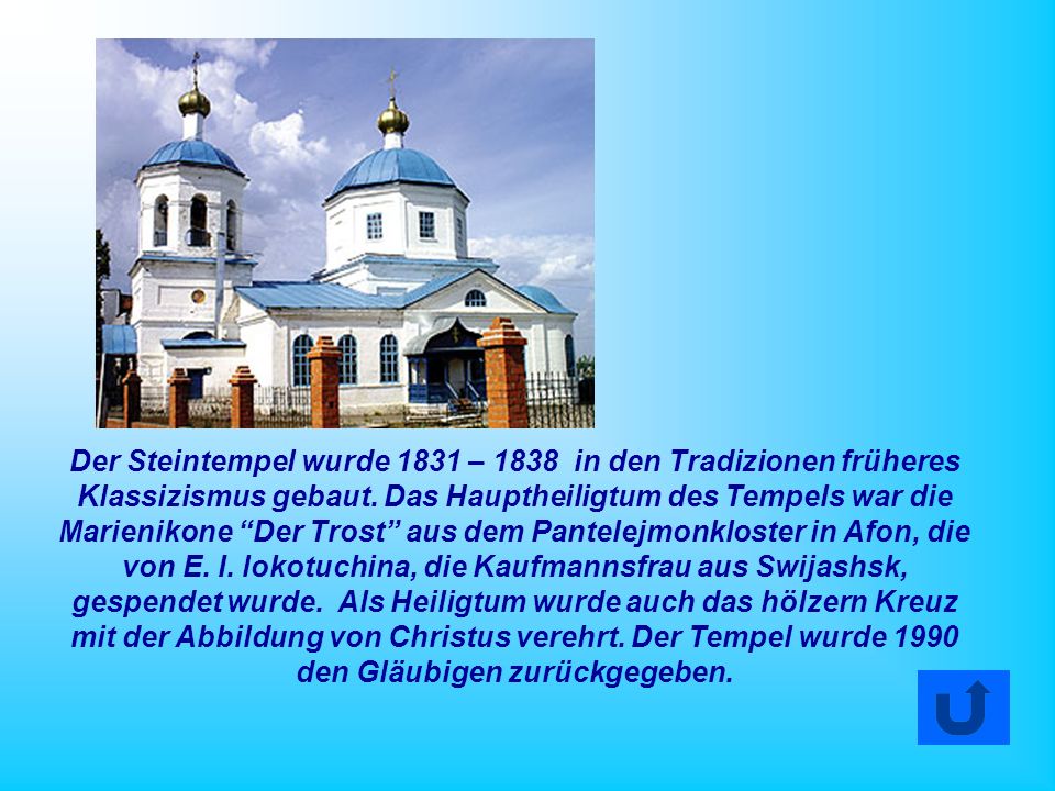 Der Steintempel wurde 1831 – 1838 in den Tradizionen früheres Klassizismus gebaut.