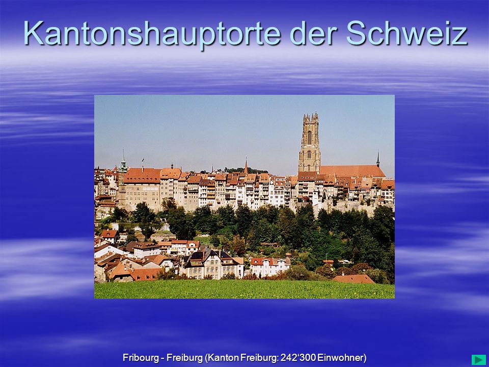 Fribourg - Freiburg (Kanton Freiburg: 242‘300 Einwohner)