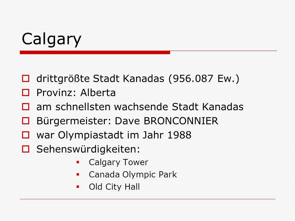 Calgary drittgrößte Stadt Kanadas ( Ew.) Provinz: Alberta