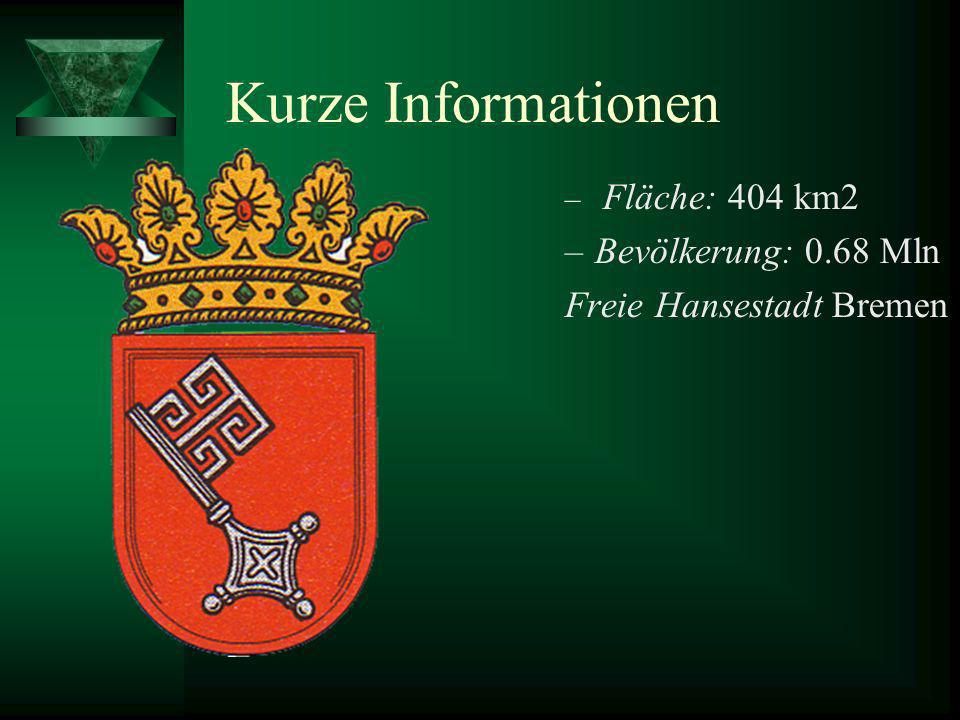 Kurze Informationen Bevölkerung: 0.68 Mln Freie Hansestadt Bremen