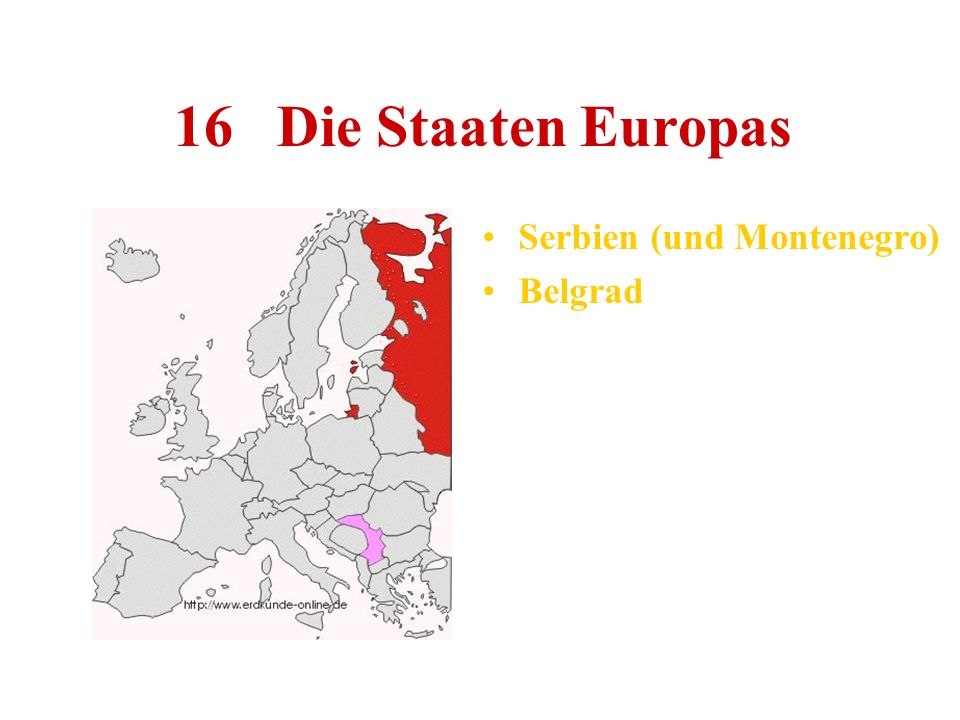 16 Die Staaten Europas Serbien (und Montenegro) Belgrad