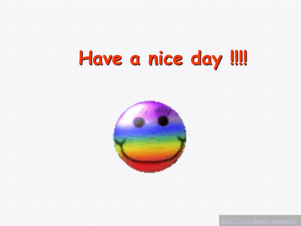 Have a nice day !!!!