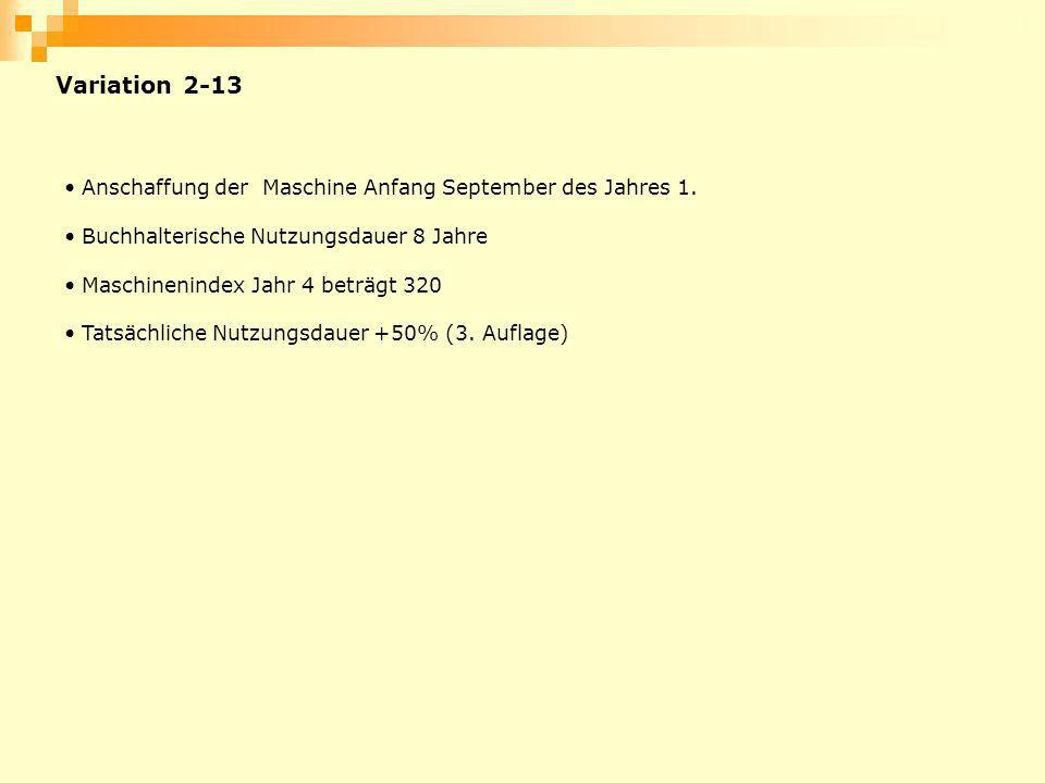 Variation 2-13 Anschaffung der Maschine Anfang September des Jahres 1.
