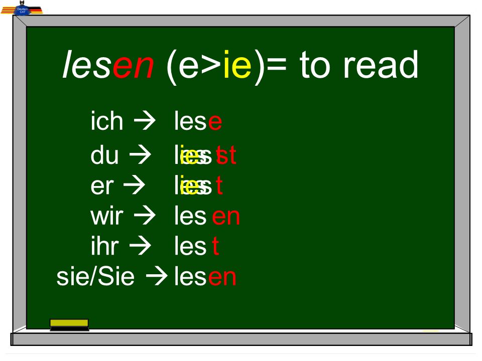 lesen (e>ie)= to read