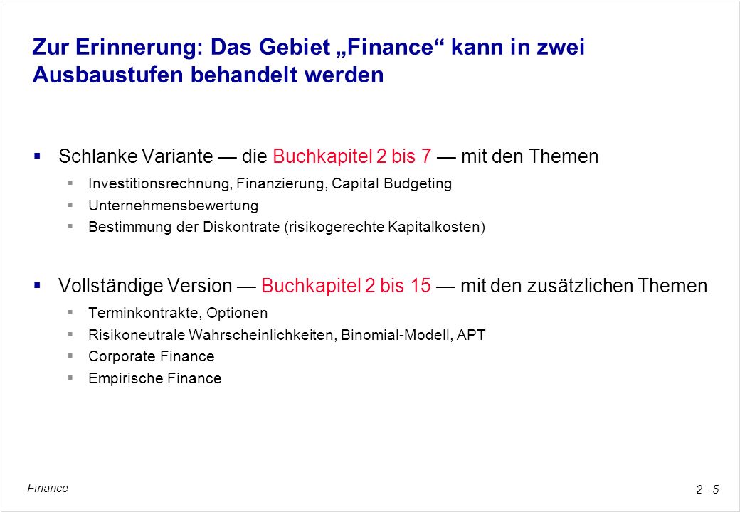 Zur Erinnerung: Das Gebiet „Finance kann in zwei Ausbaustufen behandelt werden