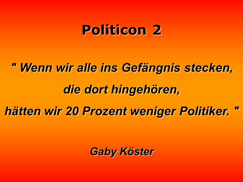 Wenn wir alle ins Gefängnis stecken, die dort hingehören,