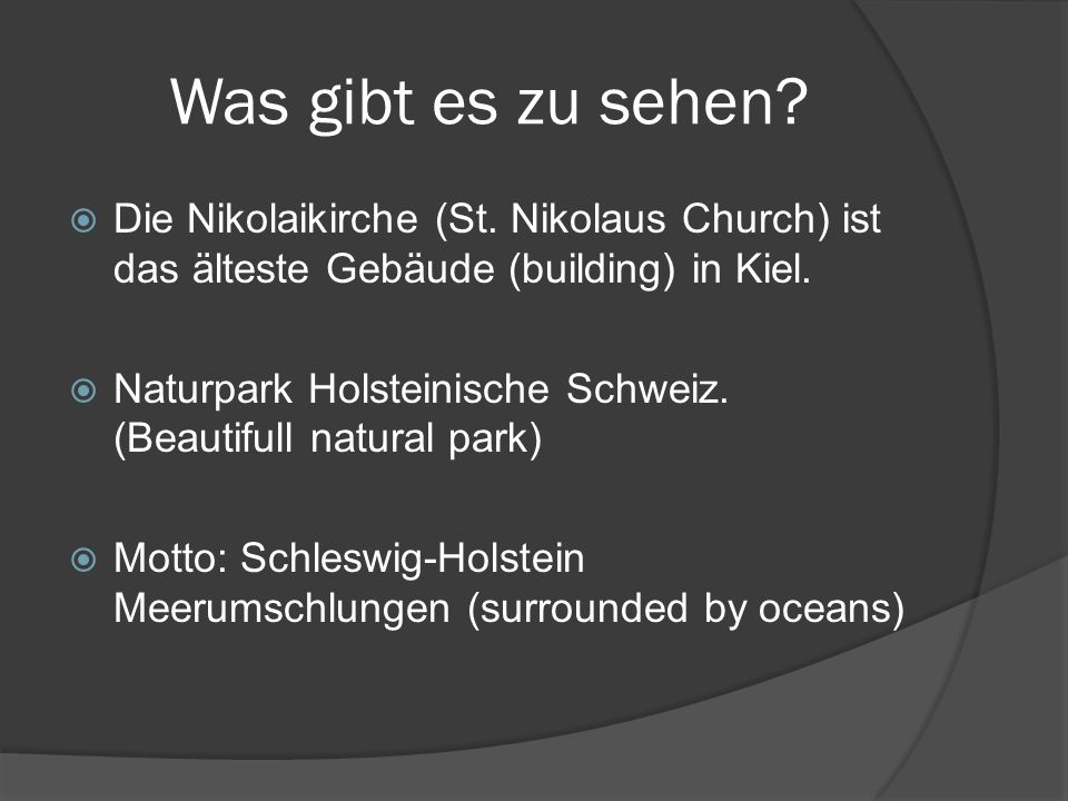 Was gibt es zu sehen Die Nikolaikirche (St. Nikolaus Church) ist das älteste Gebäude (building) in Kiel.