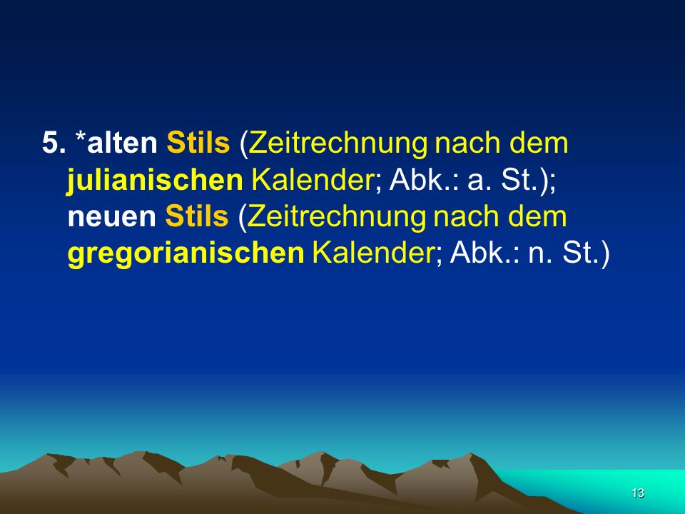 5. alten Stils (Zeitrechnung nach dem julianischen Kalender; Abk. : a