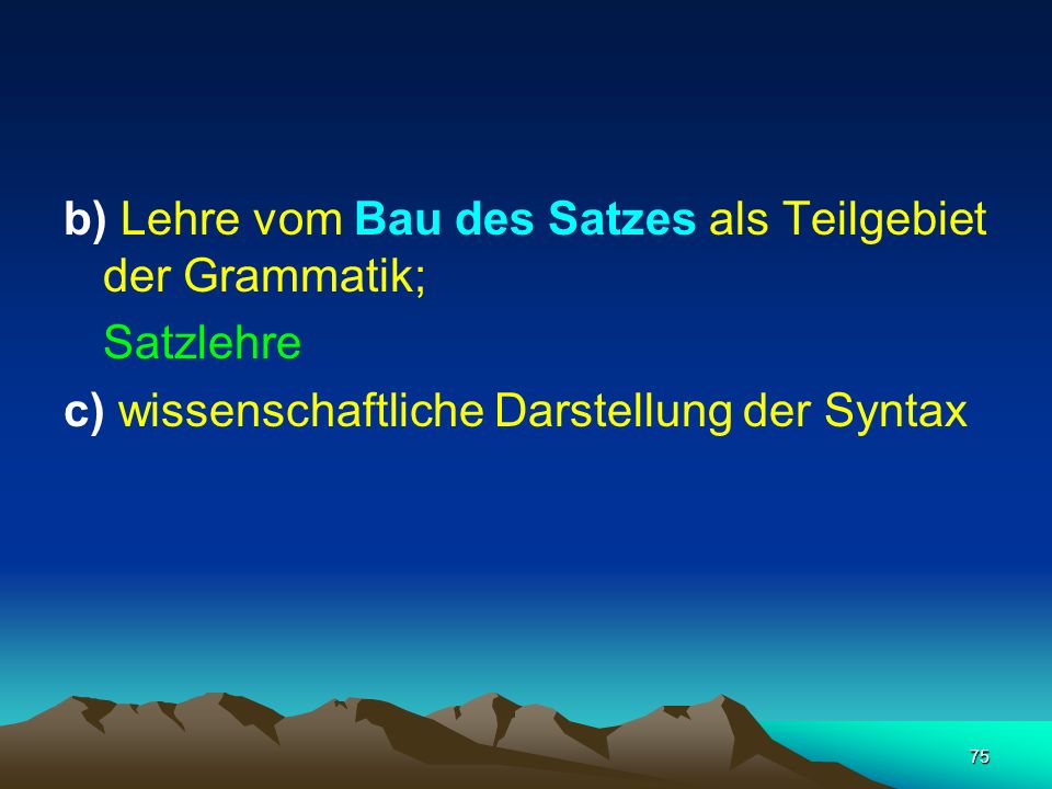 b) Lehre vom Bau des Satzes als Teilgebiet der Grammatik;