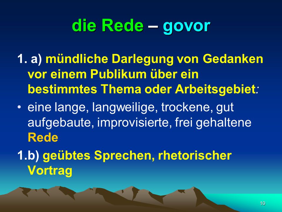 die Rede – govor 1. a) mündliche Darlegung von Gedanken vor einem Publikum über ein bestimmtes Thema oder Arbeitsgebiet: