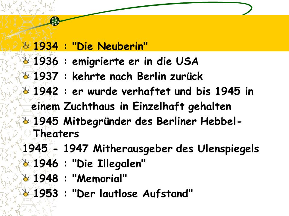1934 : Die Neuberin 1936 : emigrierte er in die USA : kehrte nach Berlin zurück : er wurde verhaftet und bis 1945 in.