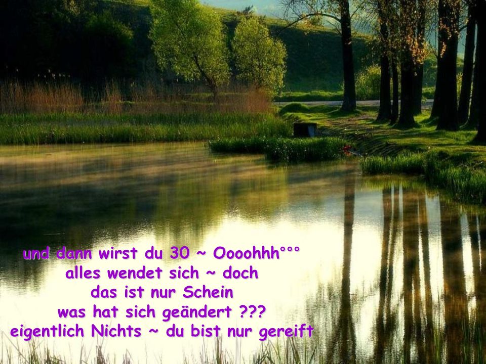 und dann wirst du 30 ~ Oooohhh°°° alles wendet sich ~ doch