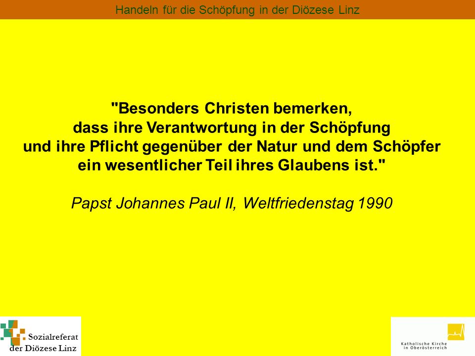 Besonders Christen bemerken, dass ihre Verantwortung in der Schöpfung