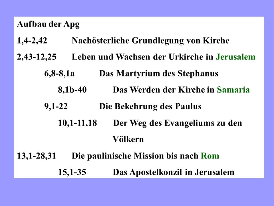 Aufbau der Apg 1,4-2,42 Nachösterliche Grundlegung von Kirche. 2,43-12,25 Leben und Wachsen der Urkirche in Jerusalem.